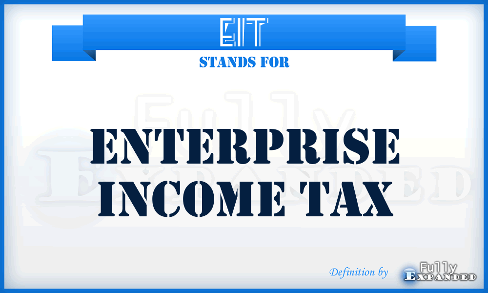 EIT - Enterprise Income Tax