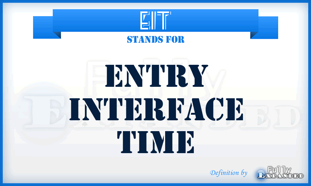 EIT - Entry Interface Time