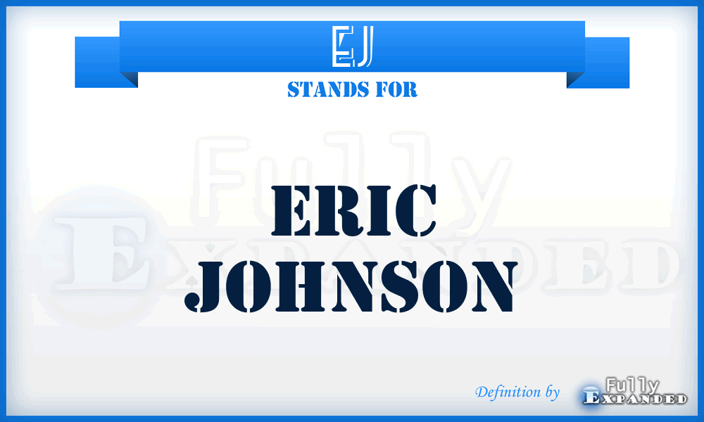 EJ - Eric Johnson