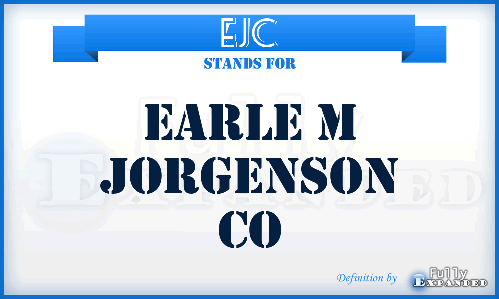 EJC - Earle m Jorgenson Co