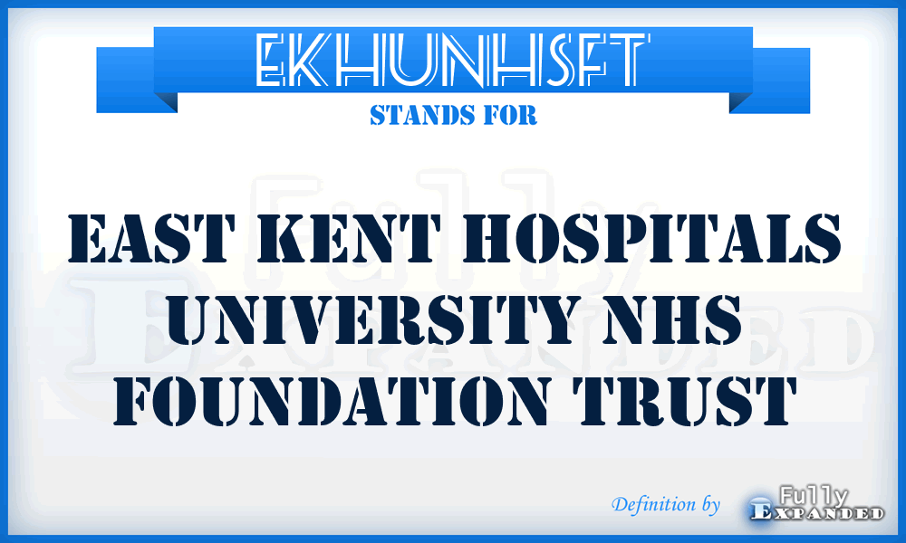EKHUNHSFT - East Kent Hospitals University NHS Foundation Trust
