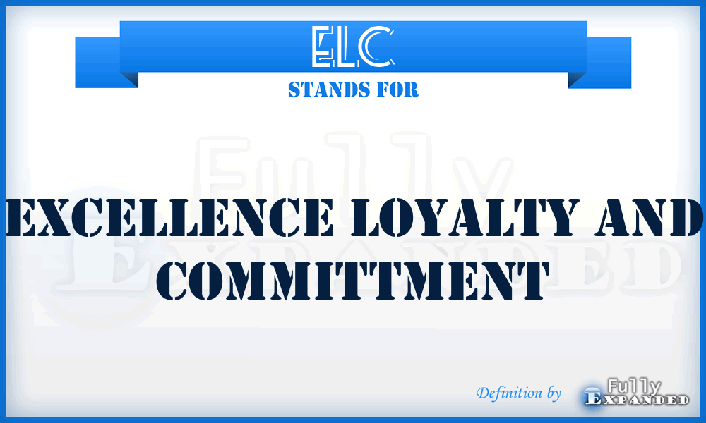 ELC - Excellence Loyalty And Committment