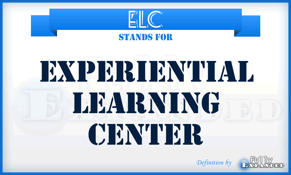 ELC - Experiential Learning Center