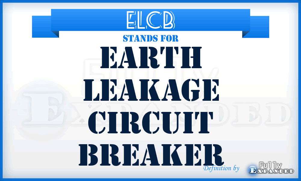 ELCB - Earth Leakage Circuit Breaker