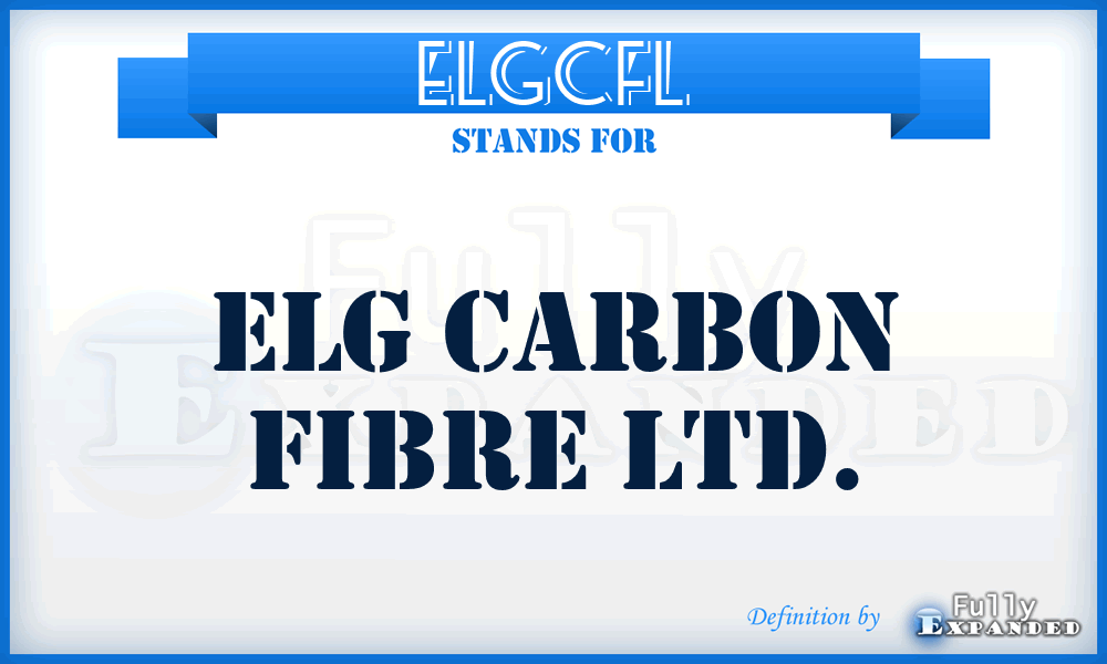 ELGCFL - ELG Carbon Fibre Ltd.