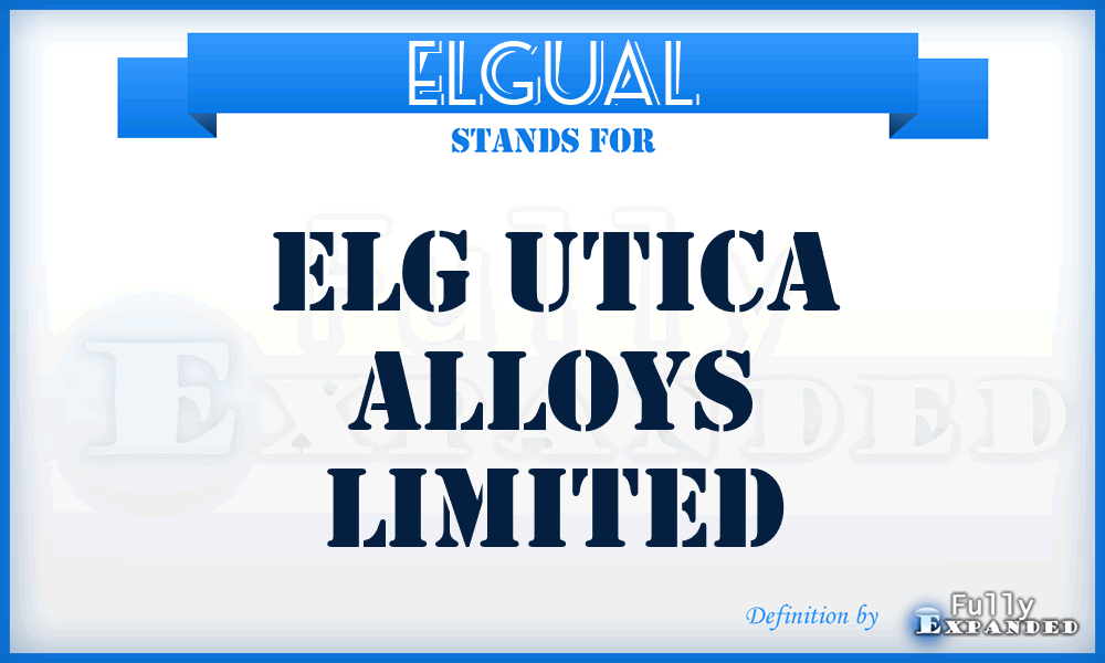 ELGUAL - ELG Utica Alloys Limited