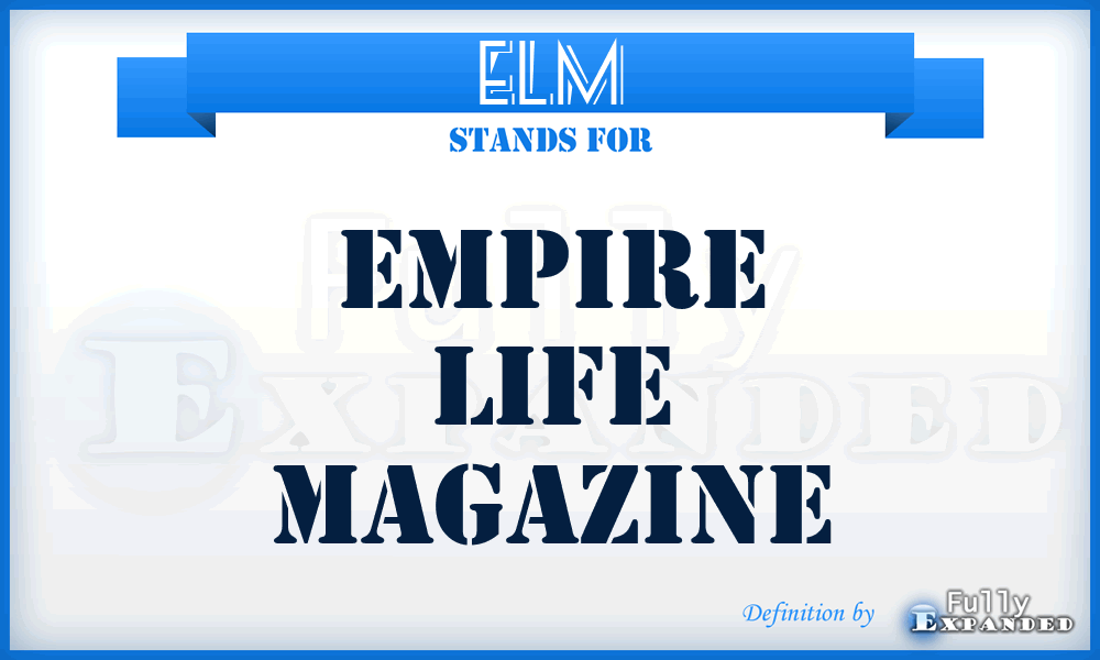 ELM - Empire Life Magazine