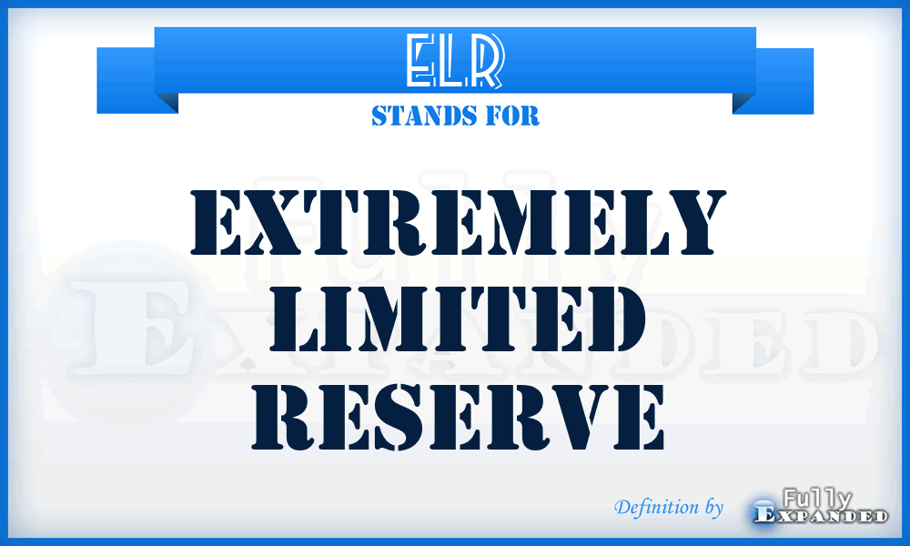 ELR - Extremely Limited Reserve