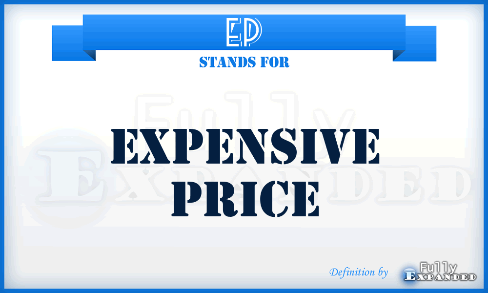 EP - Expensive Price