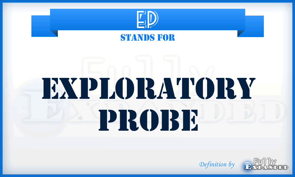 EP - Exploratory Probe