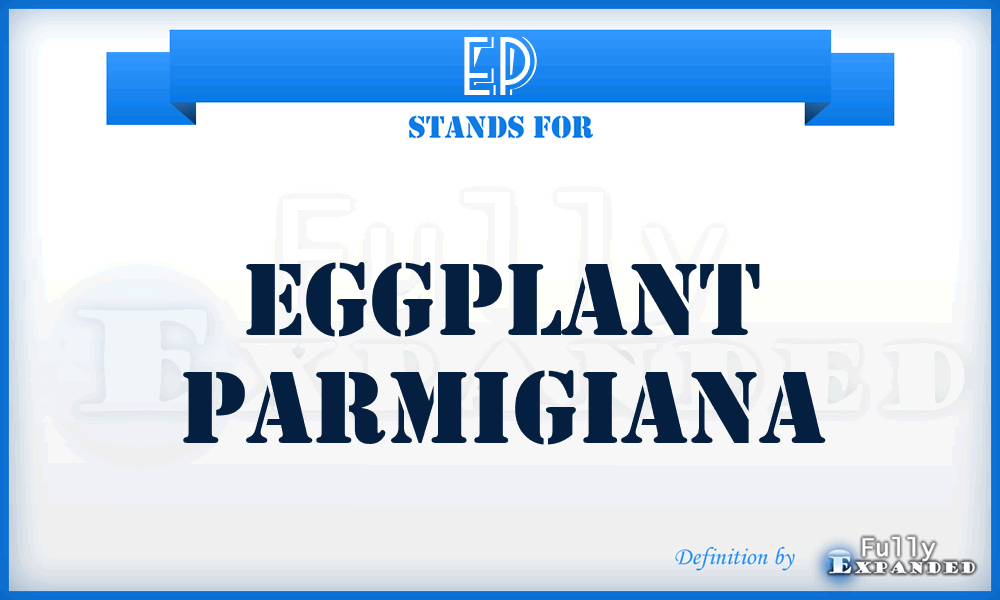 EP - Eggplant Parmigiana