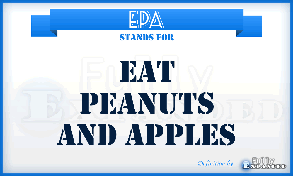 EPA - eat peanuts and apples