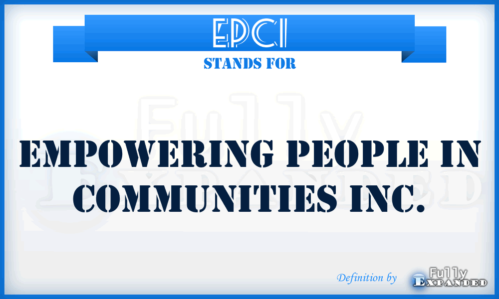 EPCI - Empowering People in Communities Inc.