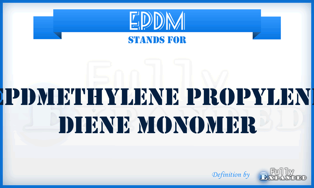 EPDM - Epdmethylene Propylene Diene Monomer