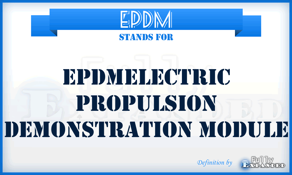 EPDM - Epdmelectric Propulsion Demonstration Module