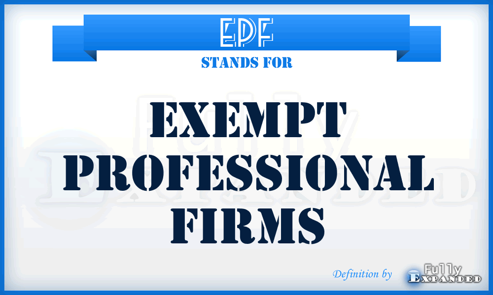 EPF - Exempt Professional Firms