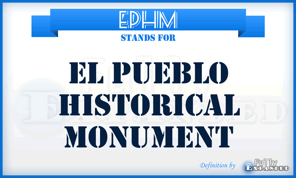 EPHM - El Pueblo Historical Monument
