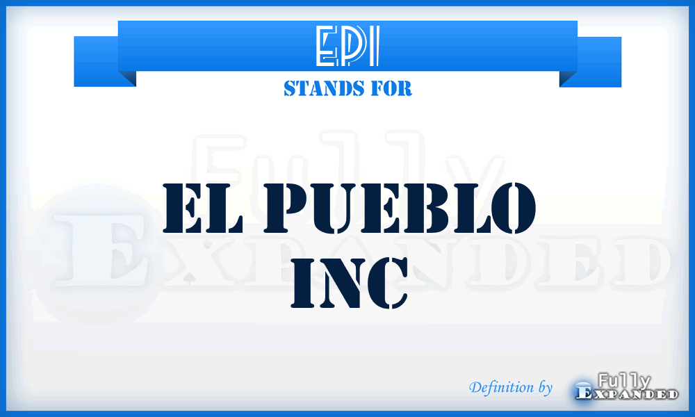 EPI - El Pueblo Inc