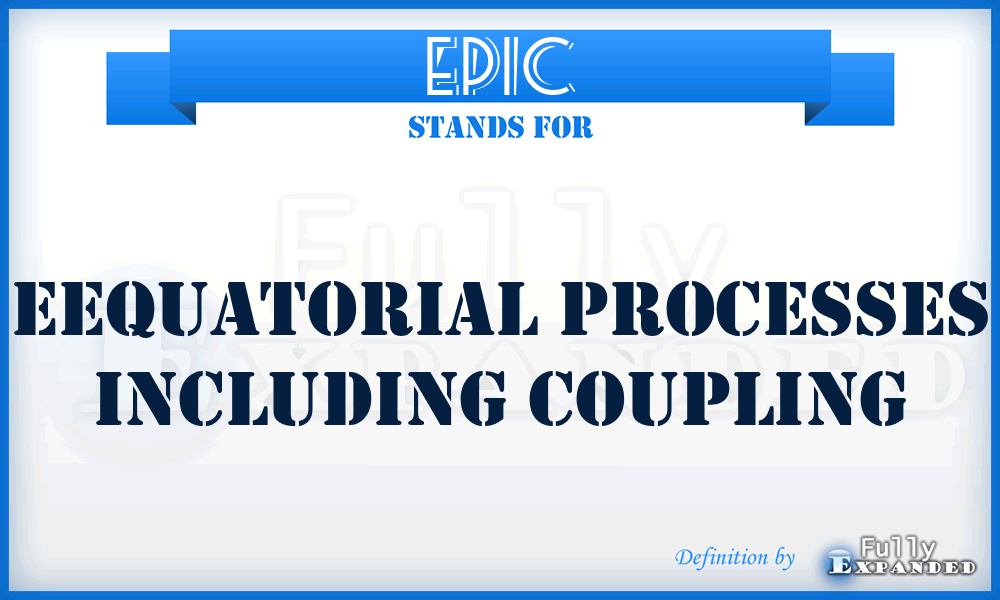 EPIC - Eequatorial Processes Including Coupling