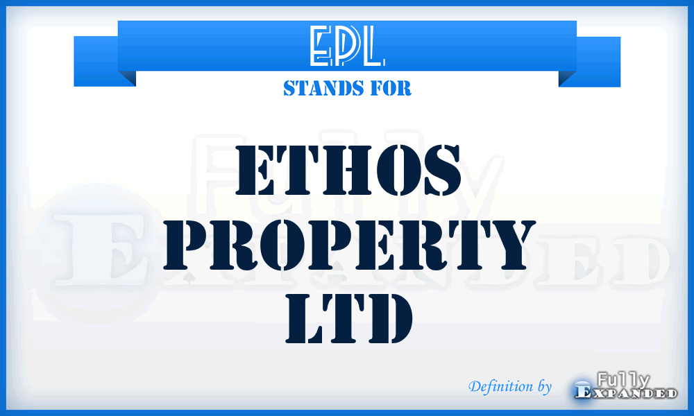 EPL - Ethos Property Ltd
