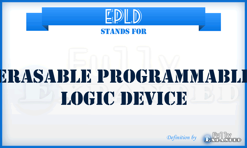 EPLD - Erasable Programmable Logic Device