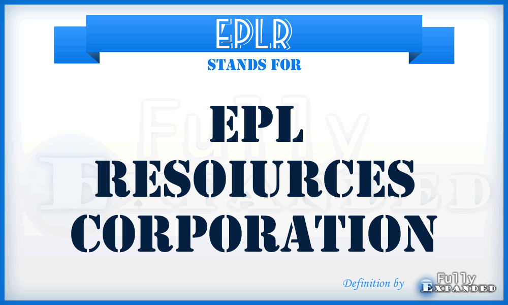 EPLR - EPL Resoiurces Corporation
