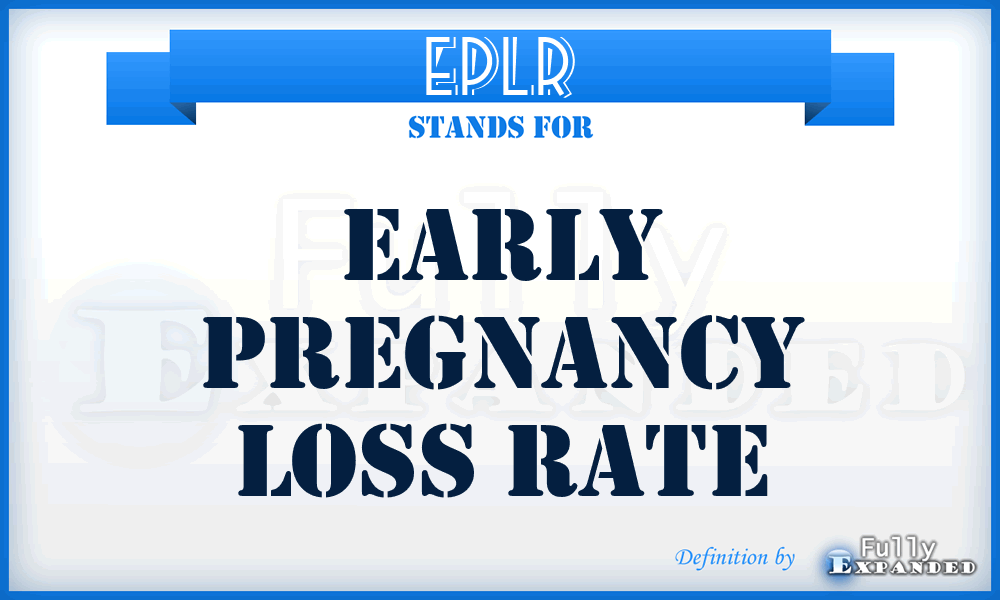 EPLR - Early Pregnancy Loss Rate