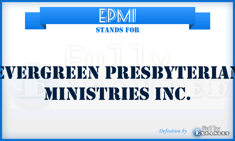 EPMI - Evergreen Presbyterian Ministries Inc.