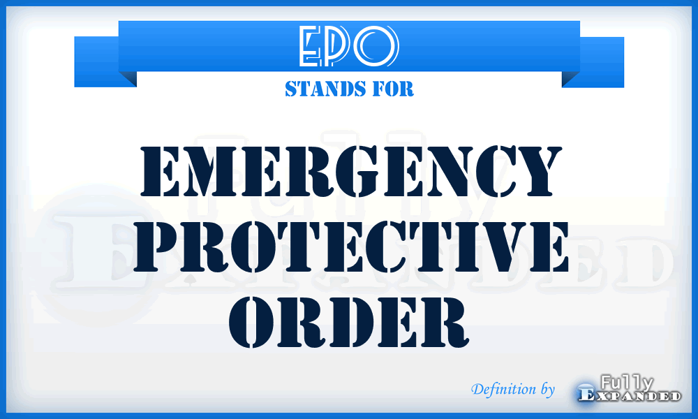 EPO - Emergency Protective Order