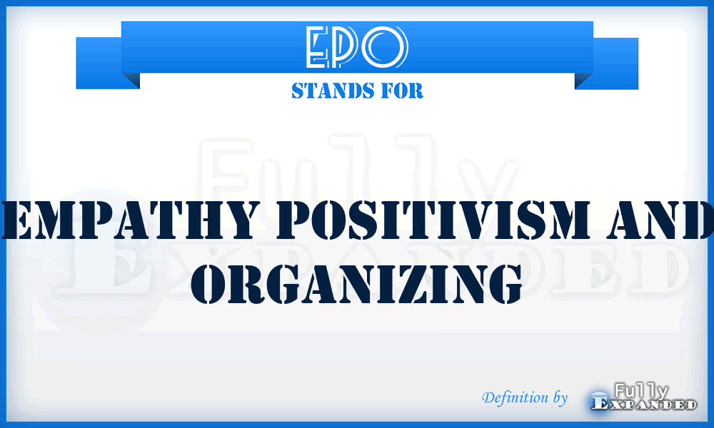 EPO - Empathy Positivism And Organizing
