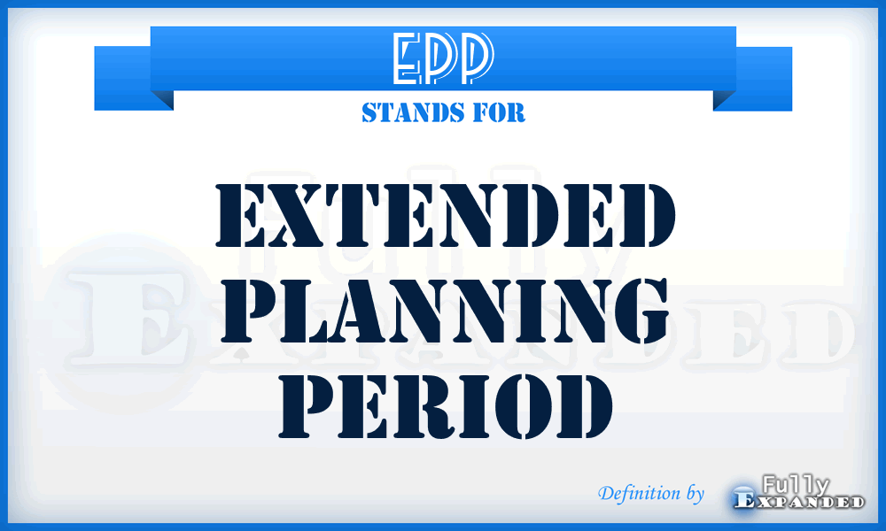 EPP - extended planning period