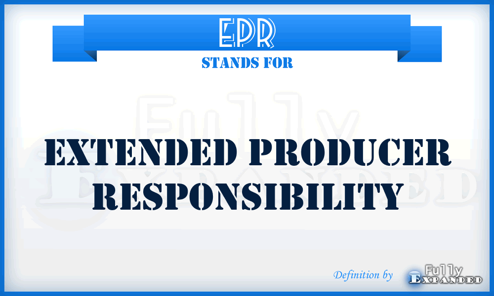 EPR - Extended Producer Responsibility