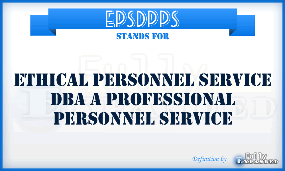 EPSDPPS - Ethical Personnel Service Dba a Professional Personnel Service