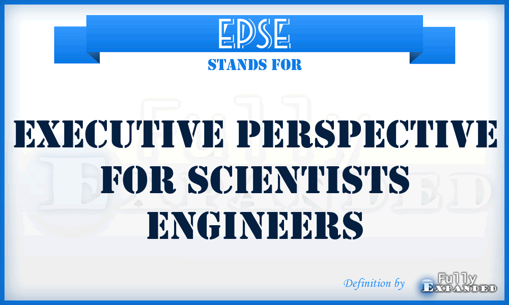EPSE - Executive Perspective for Scientists Engineers