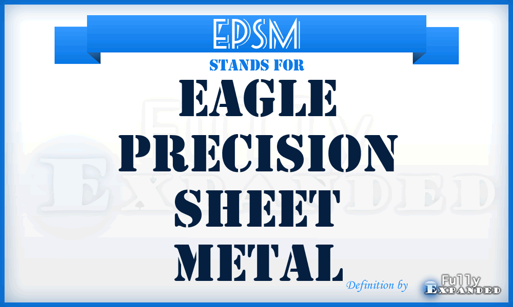 EPSM - Eagle Precision Sheet Metal