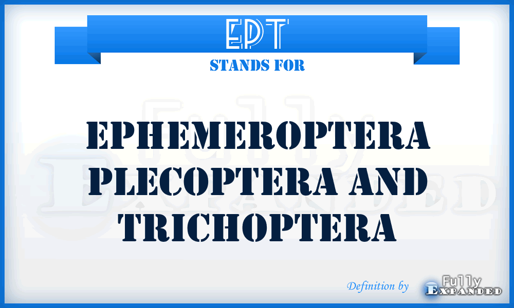 EPT - Ephemeroptera Plecoptera And Trichoptera