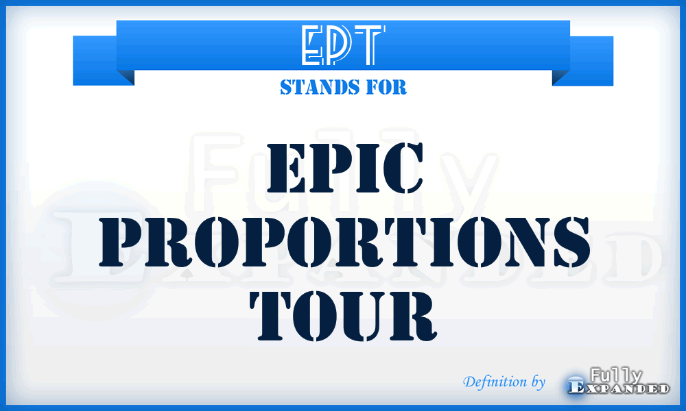 EPT - Epic Proportions Tour