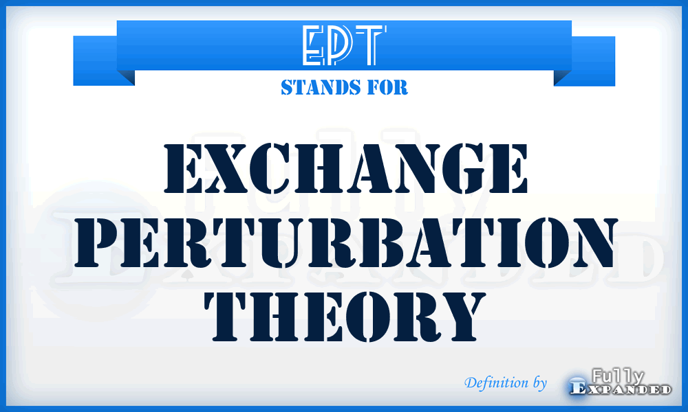 EPT - Exchange Perturbation Theory