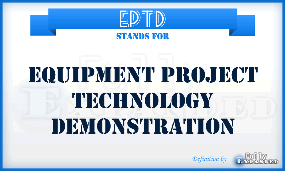 EPTD - Equipment Project Technology Demonstration