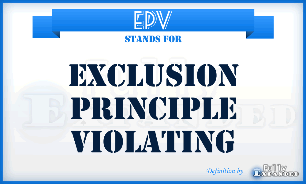 EPV - Exclusion Principle Violating
