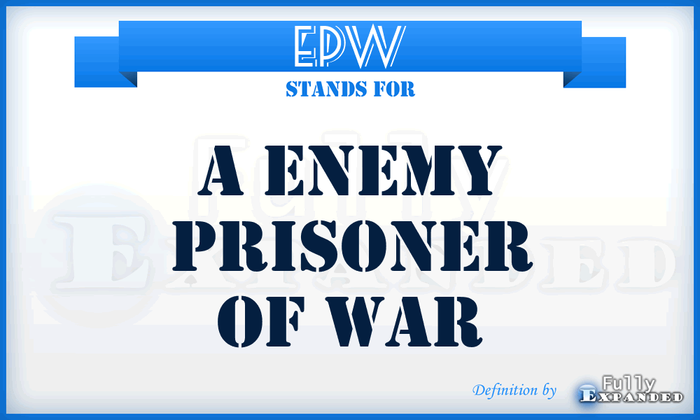 EPW - A Enemy Prisoner Of War