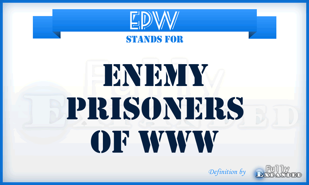 EPW - Enemy Prisoners Of Www