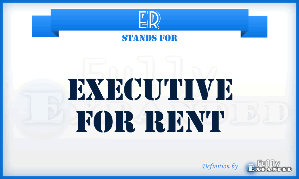 ER - Executive for Rent