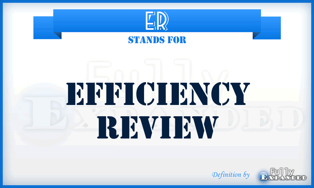 ER - Efficiency Review
