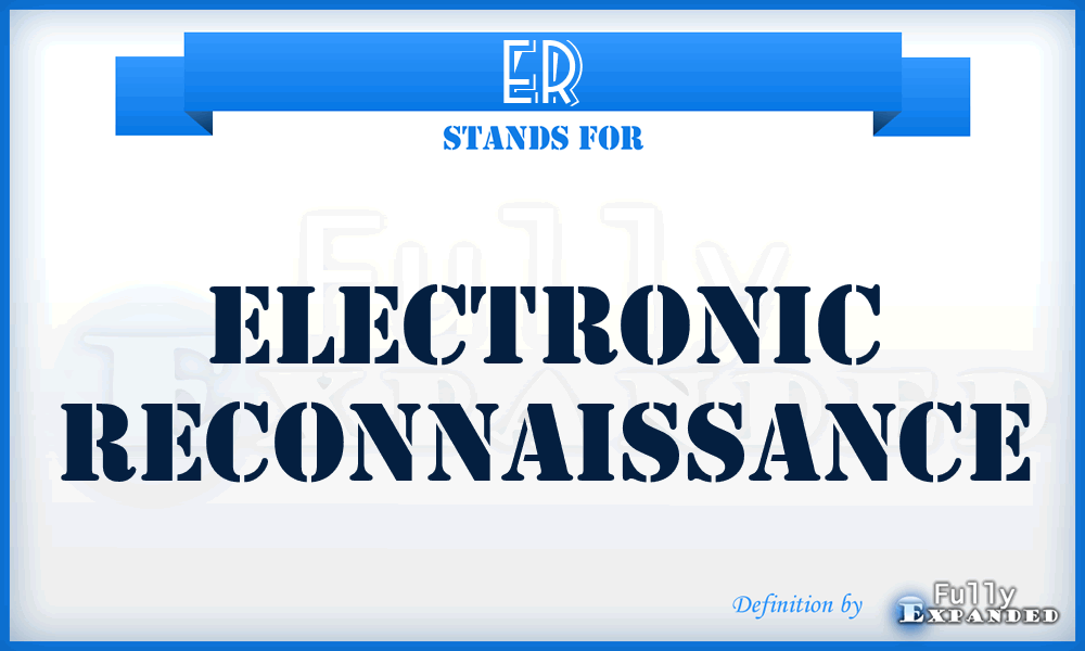 ER - Electronic Reconnaissance
