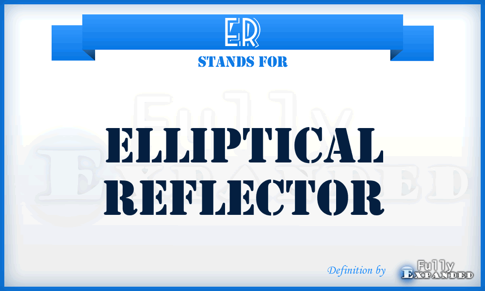 ER - Elliptical Reflector