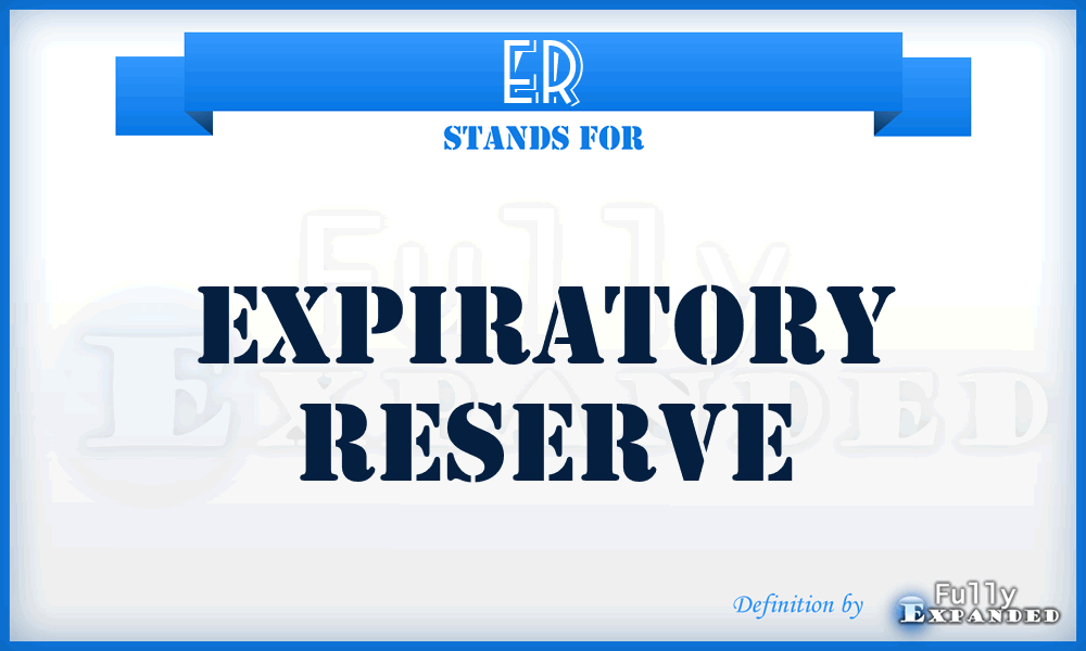 ER - expiratory reserve