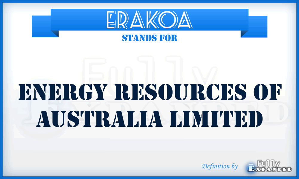 ERAKOA - Energy Resources Of Australia Limited
