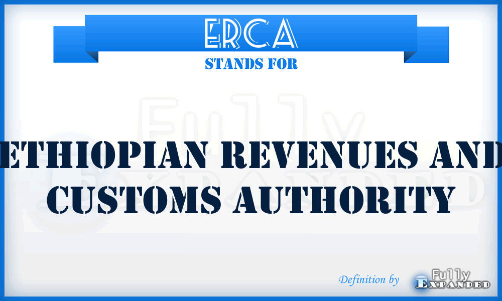 ERCA - Ethiopian Revenues and Customs Authority