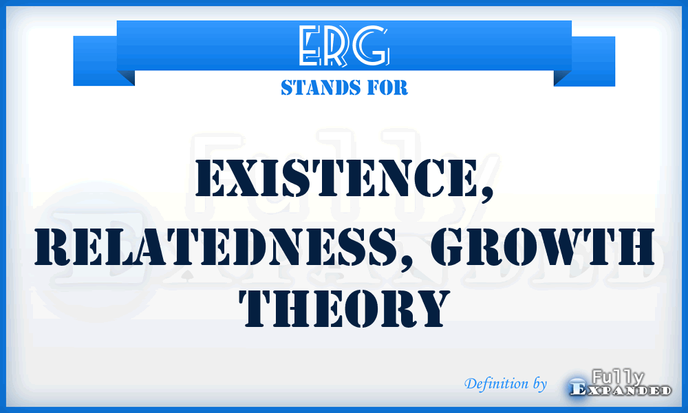 ERG - Existence, Relatedness, Growth theory